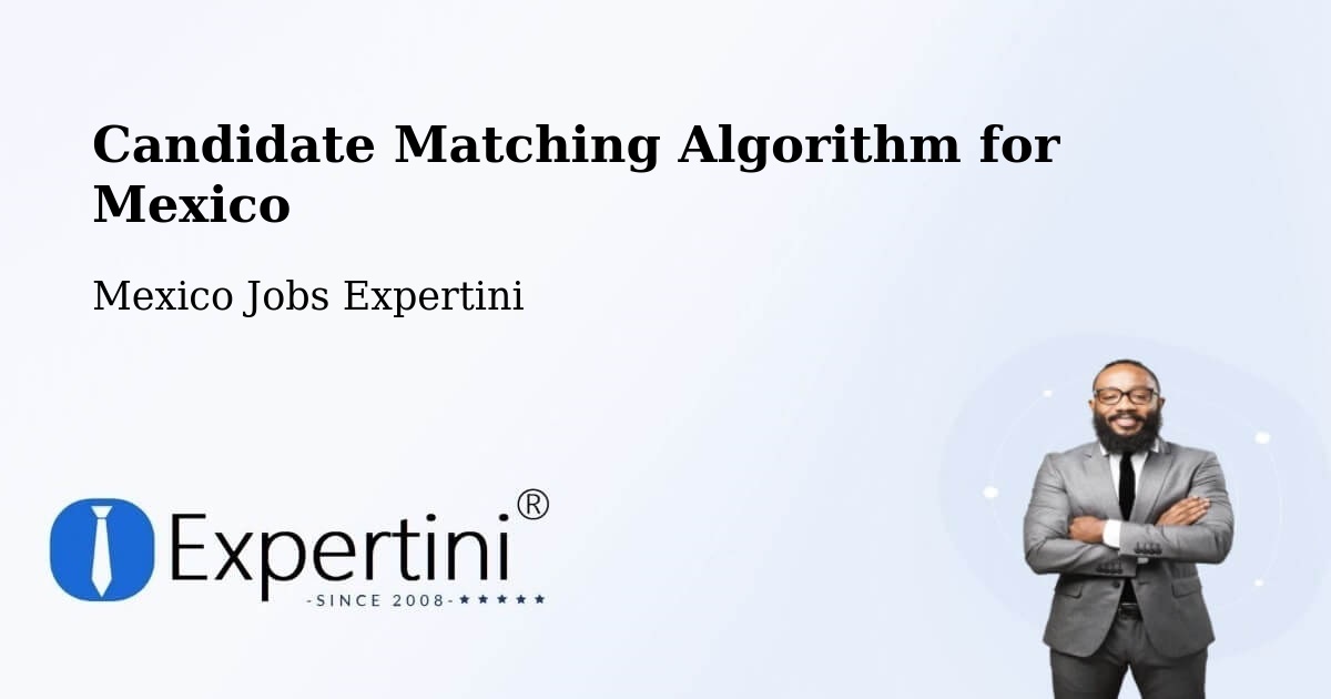 Candidate Matching Algorithm Overview – García - Mexico Jobs Expertini