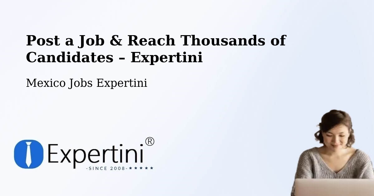 Post a Job in García – Hire the Right Talent - García, Mexico Jobs Expertini