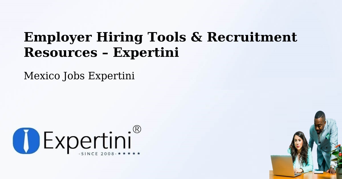 Employer Hiring Tools & Recruitment Resources – García - García, Mexico Jobs Expertini