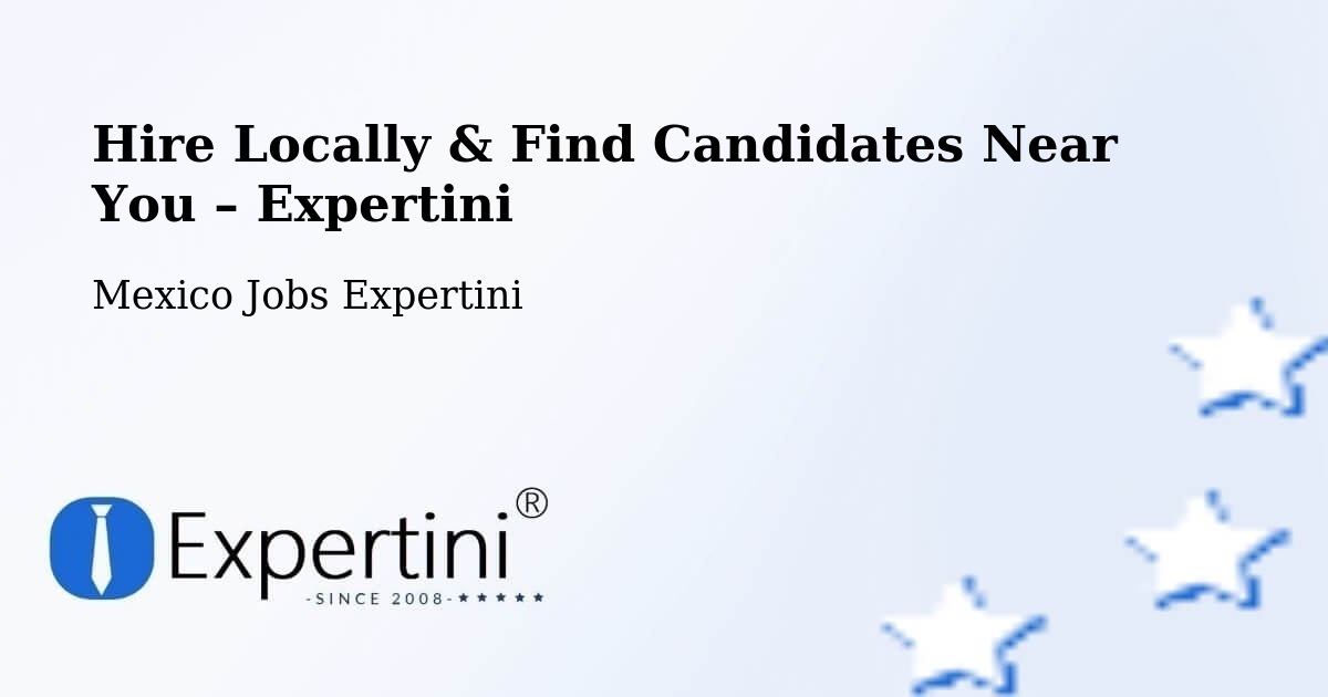 Hire Locally in García – Find Qualified Candidates Near You - García, Mexico Jobs Expertini