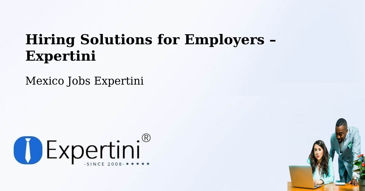 Hiring Solutions for Employers in García - García, Mexico Jobs Expertini