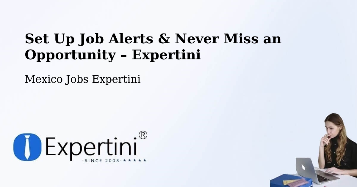 Job Alerts Guide – Get Notified About New Jobs in García - García, Mexico Jobs Expertini