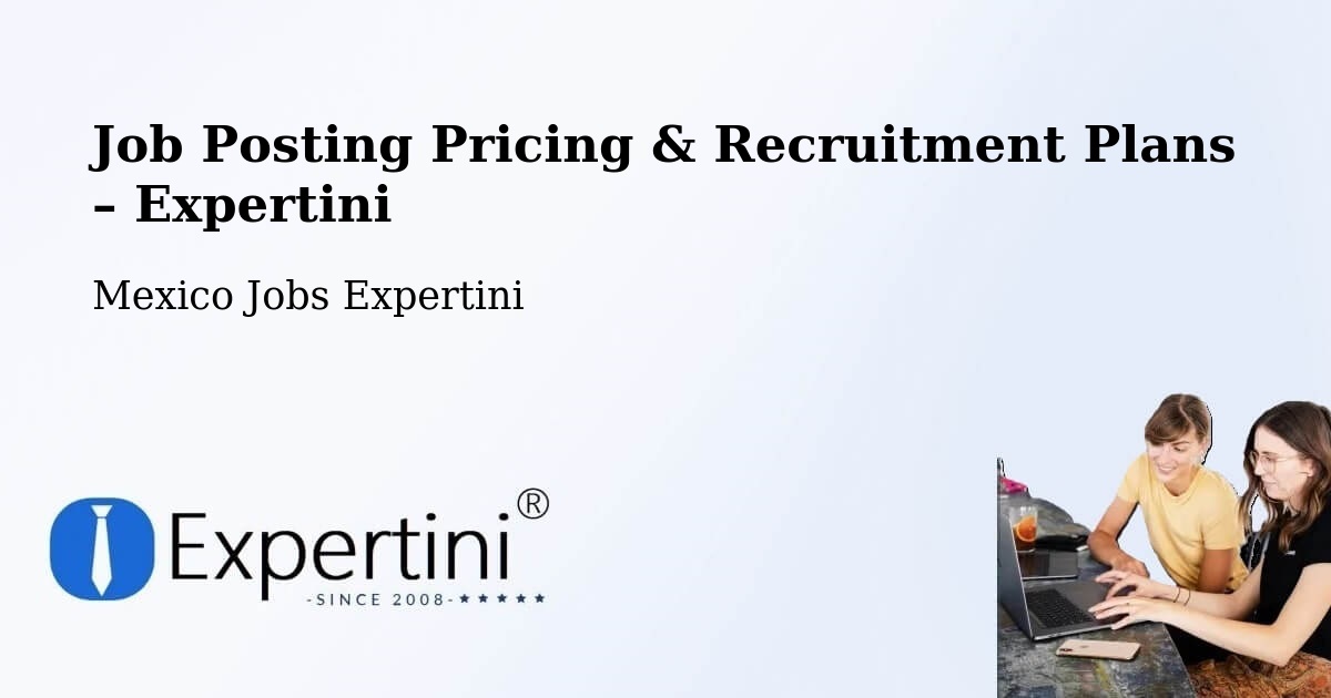 Job Posting Pricing & Recruitment Plans – García - García, Mexico Jobs Expertini
